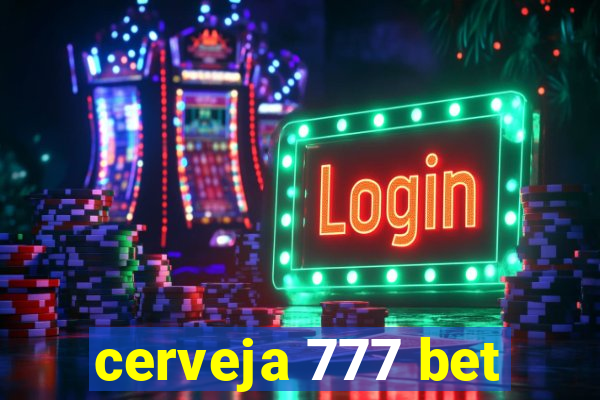 cerveja 777 bet